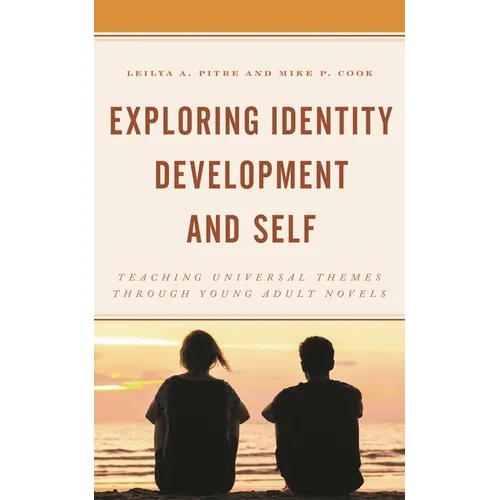 Exploring Identity Development and Self: Teaching Universal Themes Through Young Adult Novels - Paperback