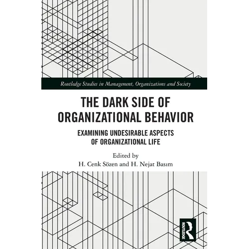 The Dark Side of Organizational Behavior: Examining Undesirable Aspects of Organizational Life - Paperback