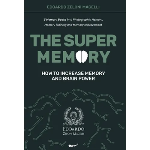 The Super Memory: 3 Memory Books in 1: Photographic Memory, Memory Training and Memory Improvement - How to Increase Memory and Brain Power - Hardcover