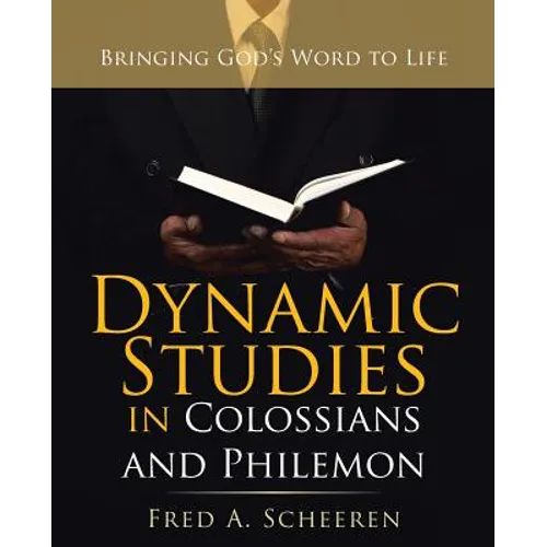 Dynamic Studies in Colossians and Philemon: Bringing God's Word to Life - Paperback
