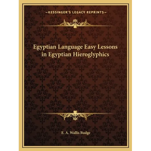 Egyptian Language Easy Lessons in Egyptian Hieroglyphics - Paperback