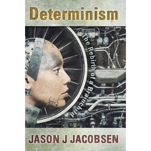 Determinism: The Rebirth of a Brainchild - Paperback