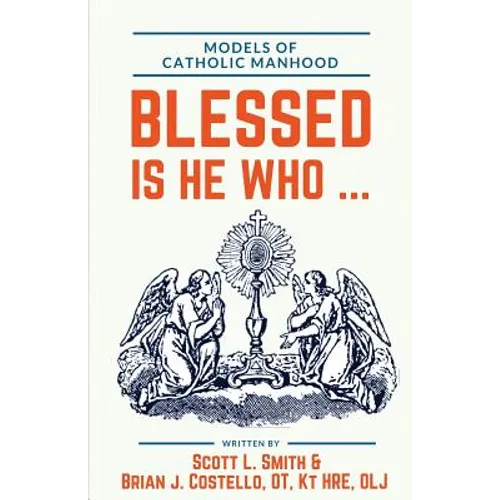 Blessed Is He Who ...: Models of Catholic Manhood - Paperback