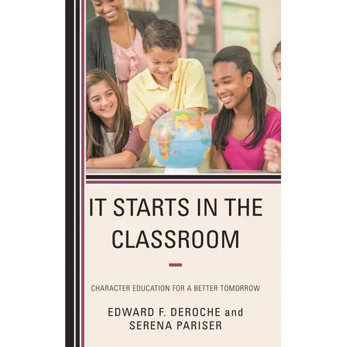 It Starts in the Classroom: Character Education for a Better Tomorrow - Hardcover
