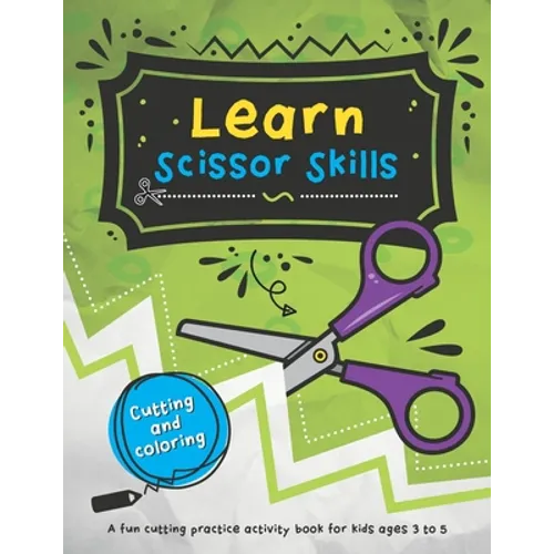 Learn Scissor Skills: 48 fun cutting and coloring activities for kids who are learning how to use scissors. - Paperback