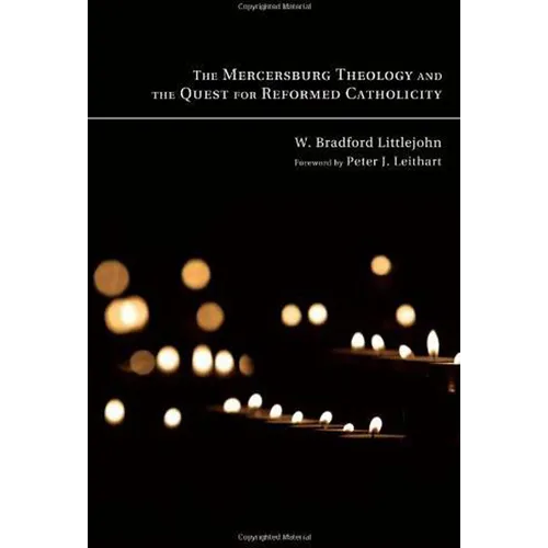 The Mercersburg Theology and the Quest for Reformed Catholicity - Paperback
