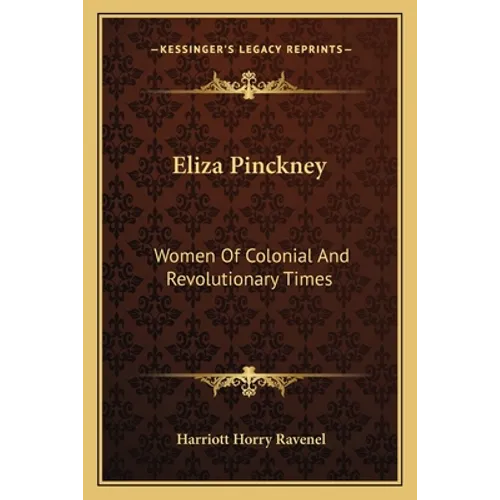 Eliza Pinckney: Women Of Colonial And Revolutionary Times - Paperback