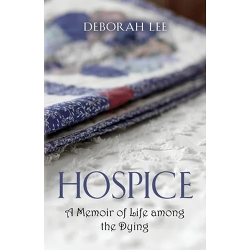 Hospice: A Memoir of Life among the Dying - Paperback