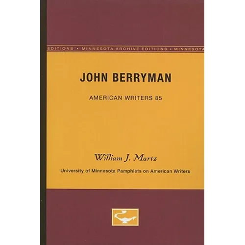John Berryman - American Writers 85: University of Minnesota Pamphlets on American Writers - Paperback
