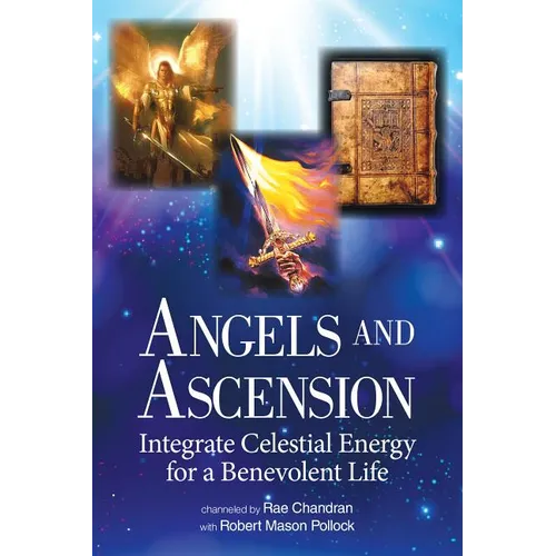Angels and Ascension: Integrate Celestial Energy for a Benevolent Life - Hardcover