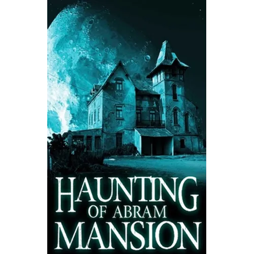 The Haunting of Abram Mansion - Paperback