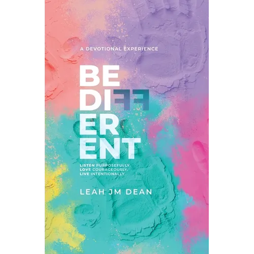 Be Different: Listen Purposefully. Love Courageously. Live Intentionally. - Paperback