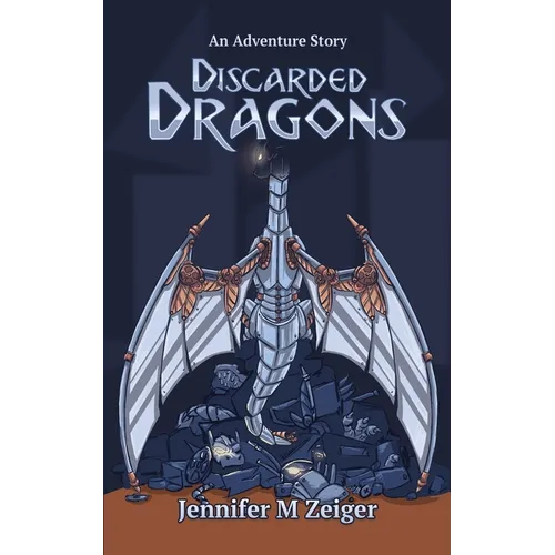 Discarded Dragons: An Adventure Story - Paperback