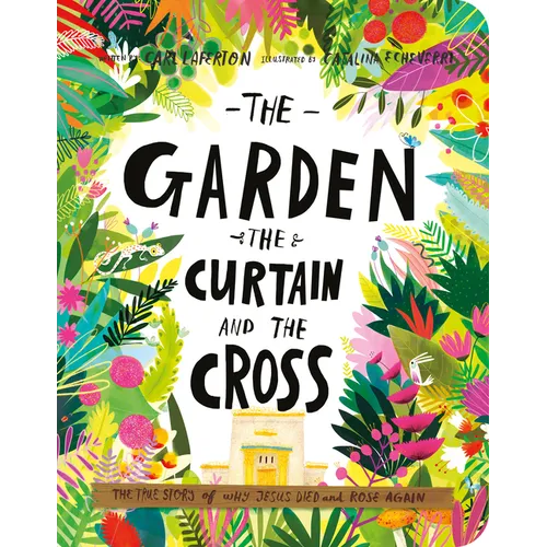 The Garden, the Curtain, and the Cross Board Book: The True Story of Why Jesus Died and Rose Again - Board Book