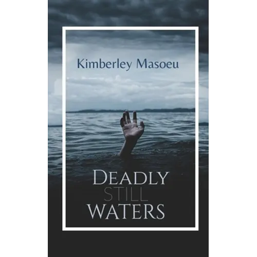 Deadly Still Waters: A mystery thriller full of intrigue, revenge and murder. - Paperback