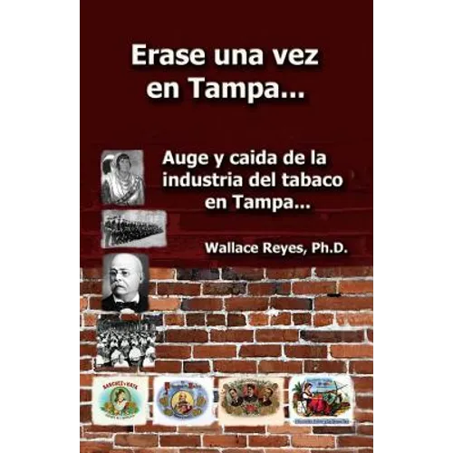 Erase Una Vez En Tampa: Auge y caida de la industria tabaco... - Paperback