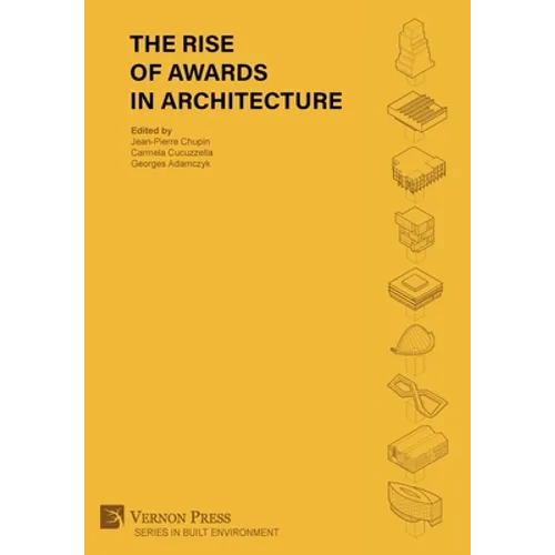 The Rise of Awards in Architecture - Hardcover