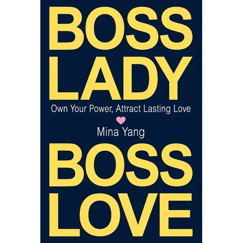 Boss Lady, Boss Love: Own Your Power, Attract Real Love - Paperback