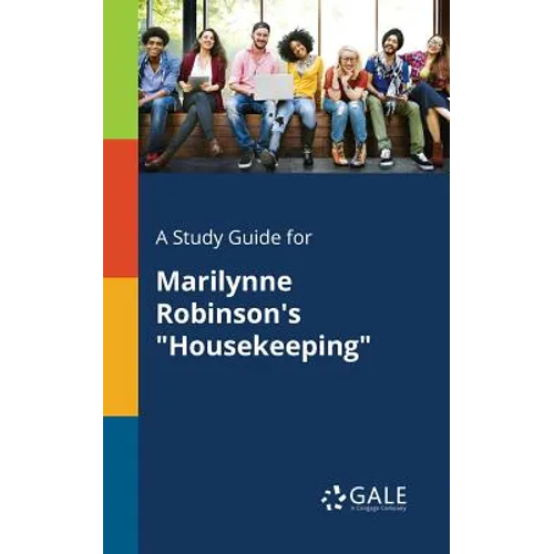 A Study Guide for Marilynne Robinson's "Housekeeping" - Paperback