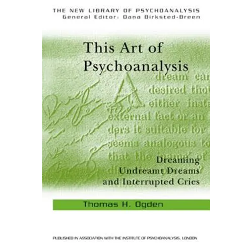 This Art of Psychoanalysis: Dreaming Undreamt Dreams and Interrupted Cries - Paperback
