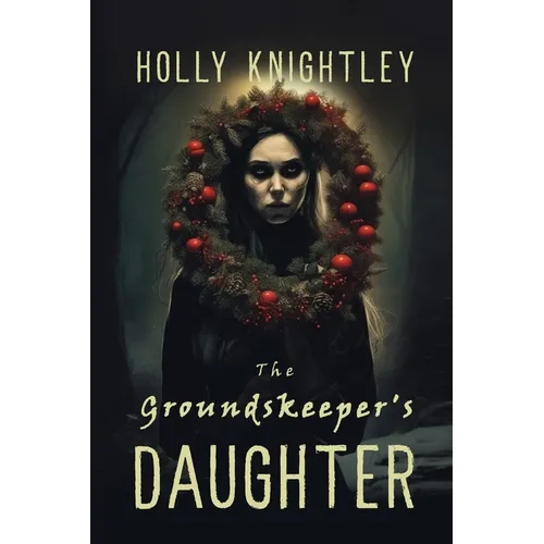 The Groundskeeper's Daughter: A Supernatural Suspense Novella with a Christmas Twist - Paperback