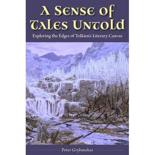 A Sense of Tales Untold: Exploring the Edges of Tolkien's Literary Canvas - Paperback
