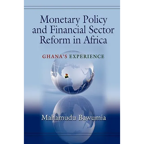Monetary Policy and Financial Sector Reform in Africa: Ghana's Experience - Paperback