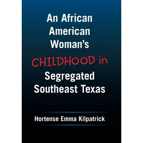 An African American Woman's Childhood in Segregated Southeast Texas - Hardcover