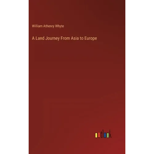 A Land Journey From Asia to Europe - Hardcover