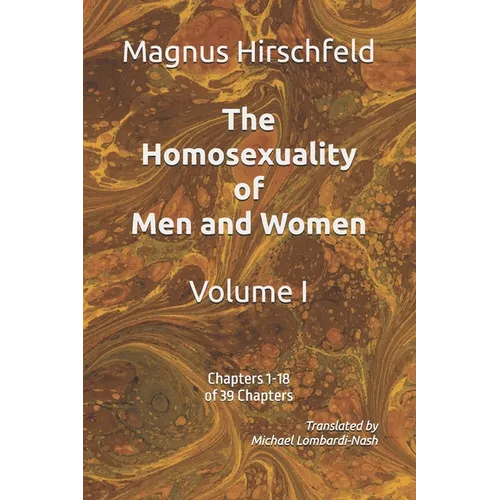 The Homosexuality of Men and Women: Volume I Chapters 1-18 of 39 Chapters - Paperback