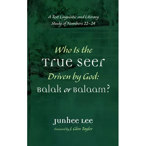 Who Is the True Seer Driven by God: Balak or Balaam? - Paperback