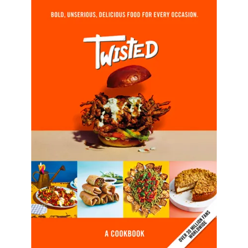Twisted: A Cookbook- Unserious Food Tastes Seriously Good - Hardcover