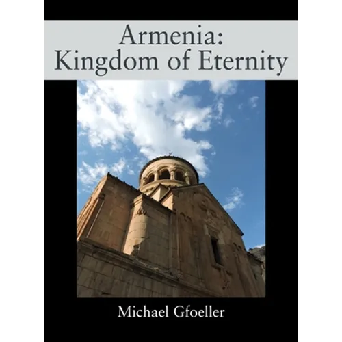 Armenia: Kingdom of Eternity - Hardcover