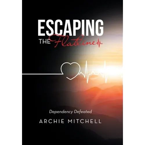 Escaping the Flatline: Dependency Defeated - Hardcover