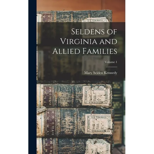 Seldens of Virginia and Allied Families; Volume 1 - Hardcover