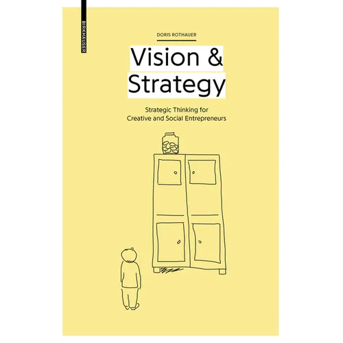Vision & Strategy: Strategic Thinking for Creative and Social Entrepreneurs - Paperback