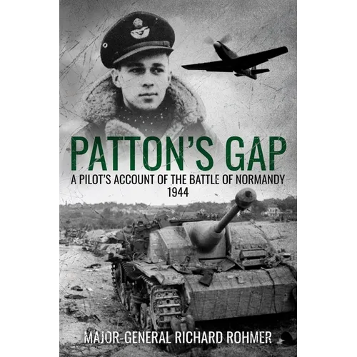 Patton's Gap: A Pilot's Account of the Battle of Normandy - Paperback