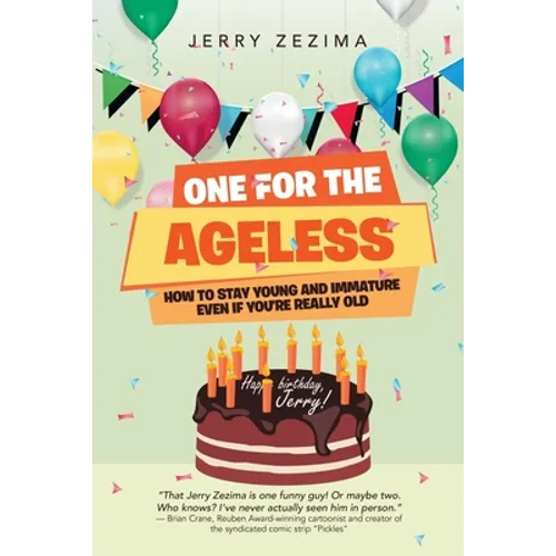 One for the Ageless: How to Stay Young and Immature Even If You're Really Old - Paperback