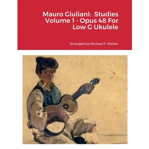 Mauro Giuliani: Studies Volume 1 - Opus 48 For Low G Ukulele - Paperback