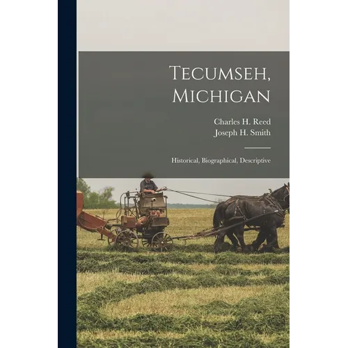 Tecumseh, Michigan: Historical, Biographical, Descriptive - Paperback