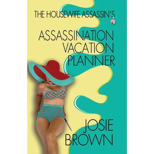 The Housewife Assassin's Assassination Vacation Planner - Paperback