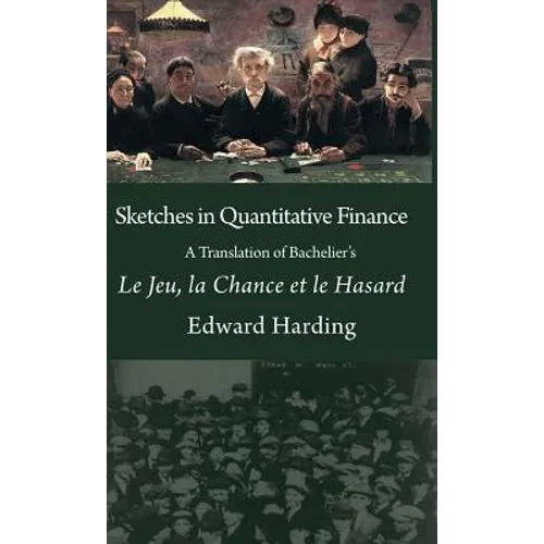 Sketches in Quantitative Finance A Translation of Bachelier's Le Jeu, la Chance et le Hasard - Hardcover