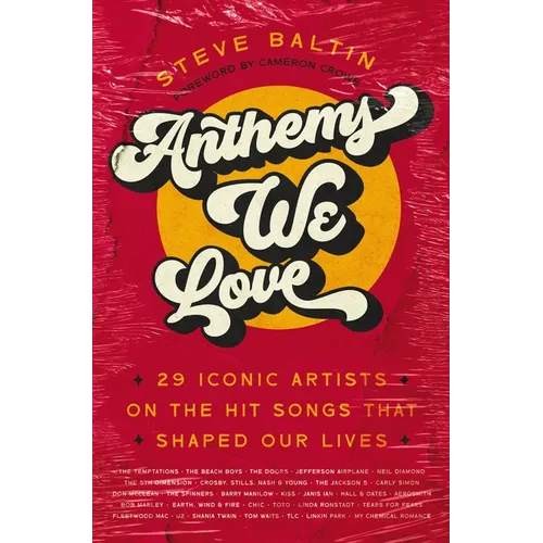 Anthems We Love: 29 Iconic Artists on the Hit Songs That Shaped Our Lives - Hardcover