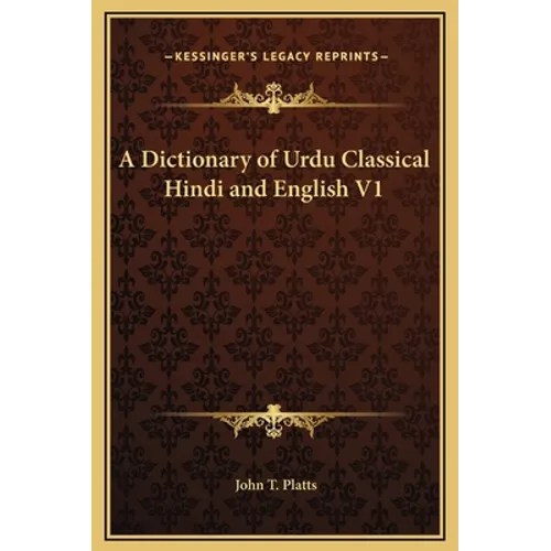 A Dictionary of Urdu Classical Hindi and English V1 - Hardcover