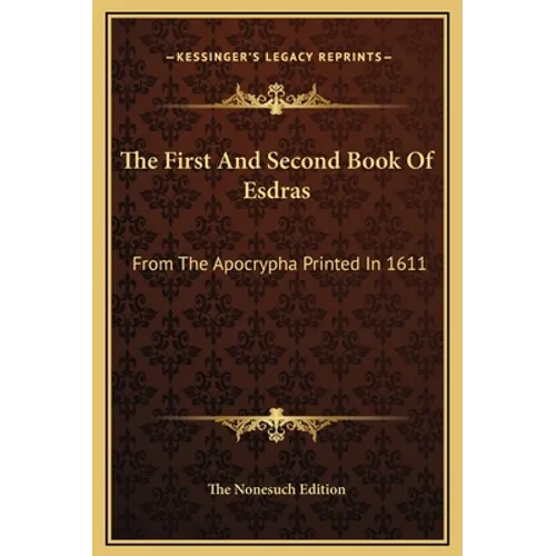 The First and Second Book of Esdras: From the Apocrypha Printed in 1611 - Hardcover