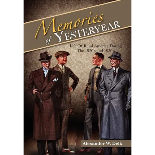 Memories of Yesteryear: Life of Rural America During the 1920's and 1930's - Hardcover