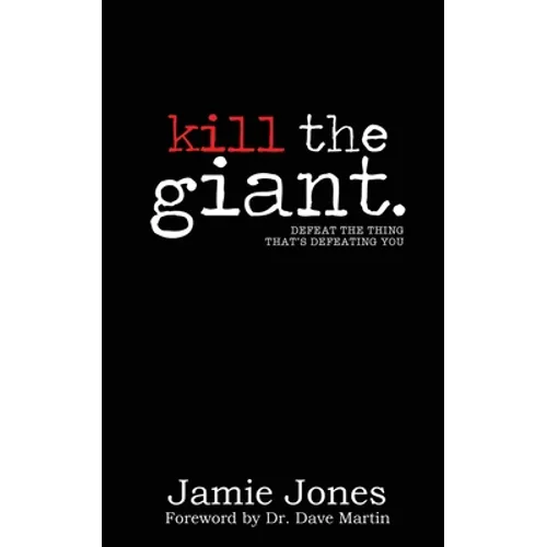 Kill the Giant: Defeat the Thing That's Defeating You - Paperback