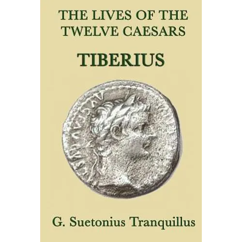 The Lives of the Twelve Caesars -Tiberius- - Paperback