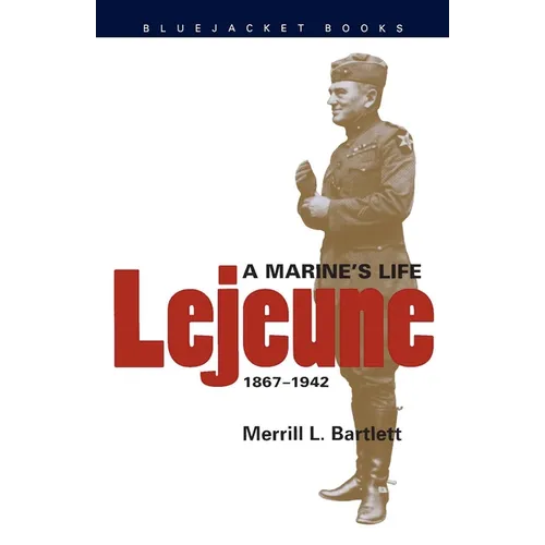 LeJeune: A Marine's Life, 1867-1942 - Paperback