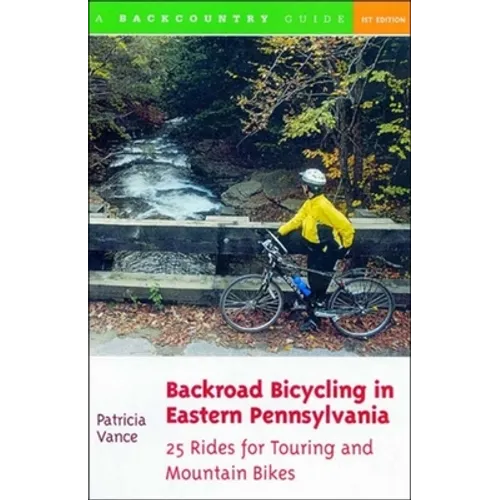 Backroad Bicycling in Eastern Pennsylvania: 25 Rides for Touring and Mountain Bikes - Paperback